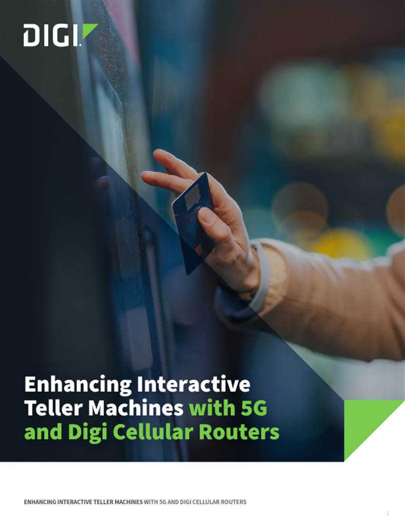 Enhancing Interactive Teller Machines with 5G and Digi Cellular Routers